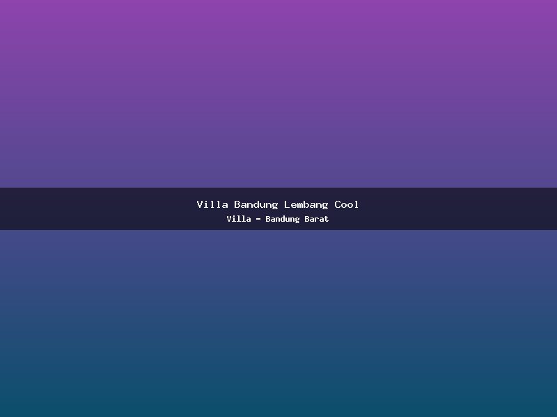 Villa Bandung Lembang Cool