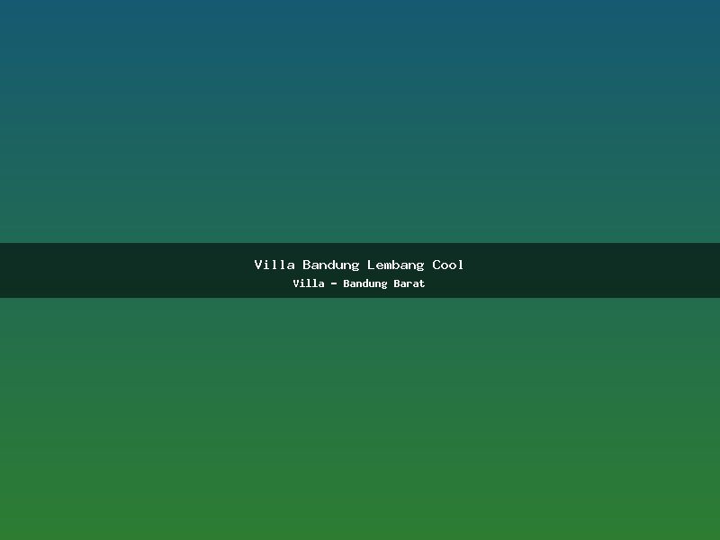 Villa Bandung Lembang Cool